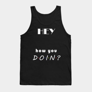 How you doin? Tank Top